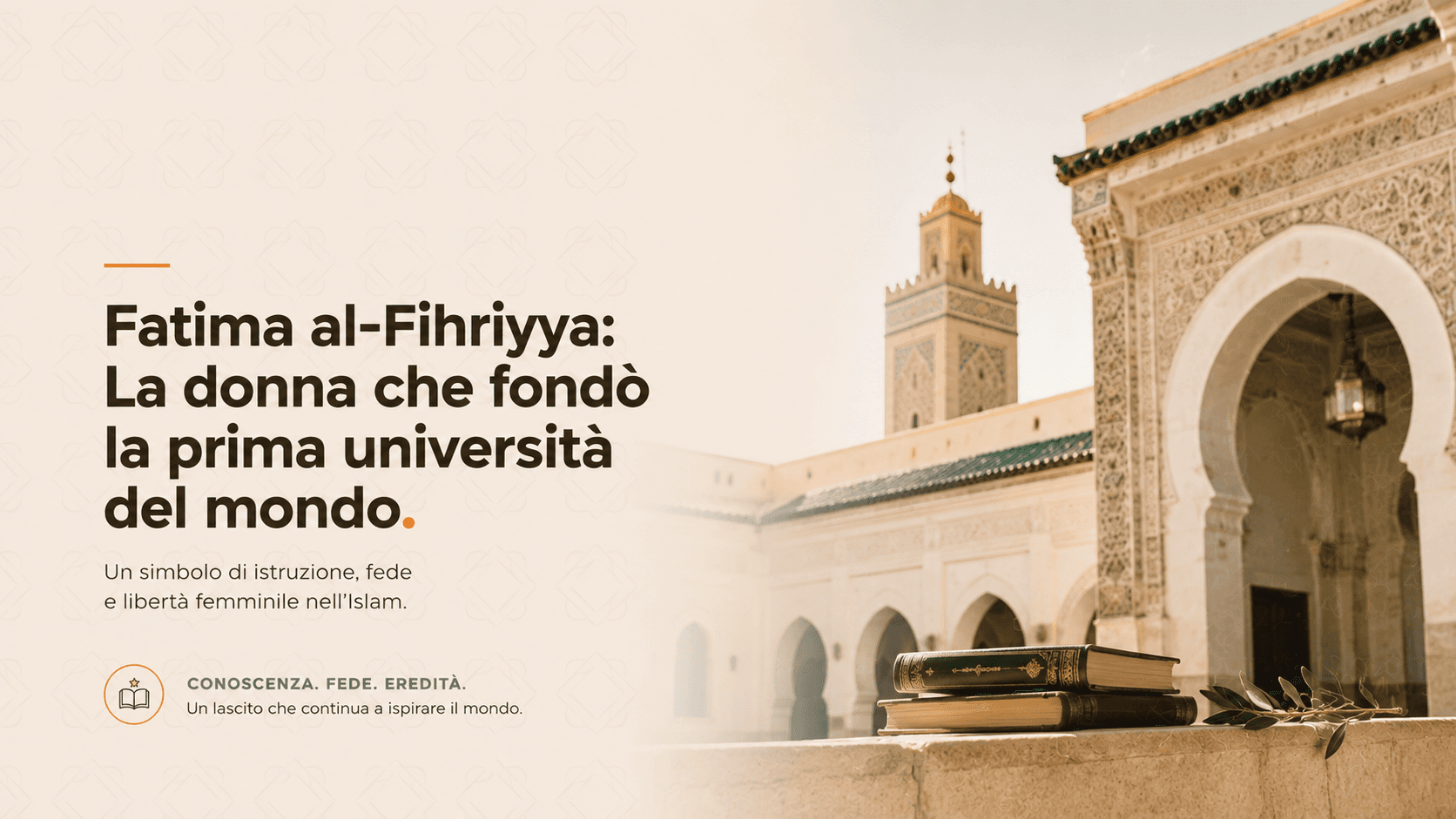 Fatima al-Fihriyya: la donna che fondò la prima università del mondo.